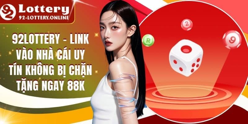 92lottery - Link Vào Nhà Cái Uy Tín Không Bị Chặn Tặng Ngay 88k





Với 92lottery, người chơi có th...